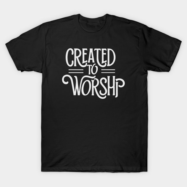 Created To Worship Christian Quote Typography Art T-Shirt by Art-Jiyuu